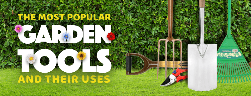 4 of the most popular garden tools and their uses